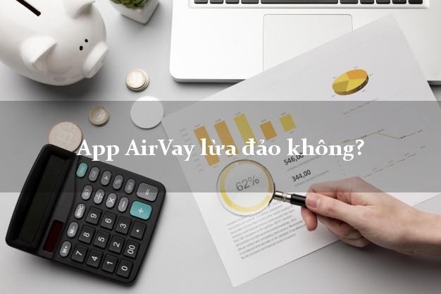 App AirVay lừa đảo không?