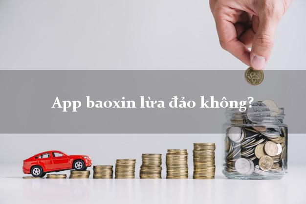 App baoxin lừa đảo không?