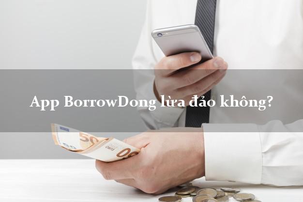 App BorrowDong lừa đảo không?