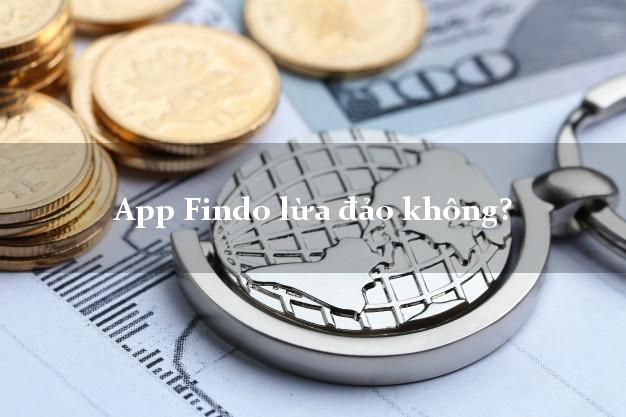 App Findo lừa đảo không?