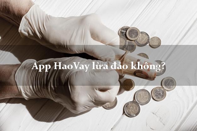 App HaoVay lừa đảo không?