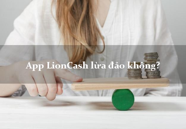 App LionCash lừa đảo không?