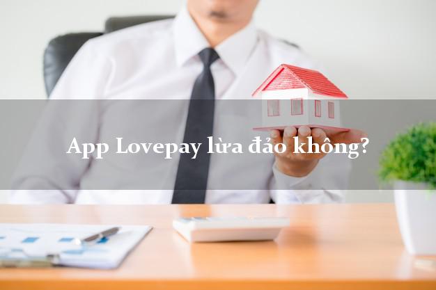 App Lovepay lừa đảo không?