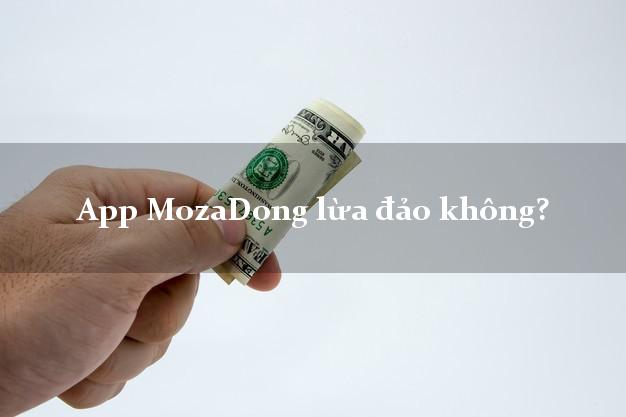 App MozaDong lừa đảo không?