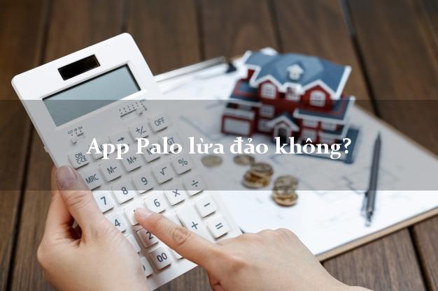 App Palo lừa đảo không?