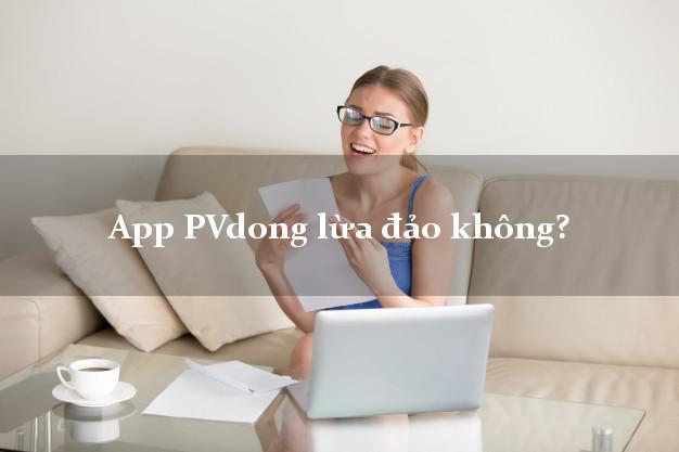 App PVdong lừa đảo không?
