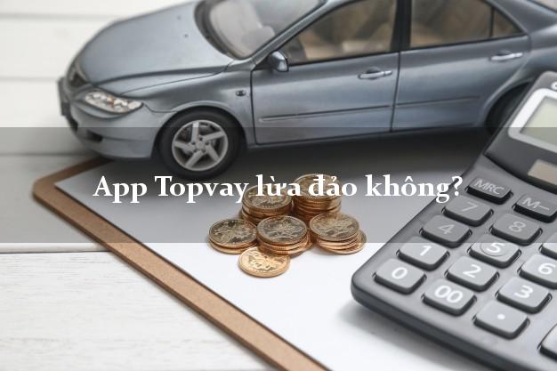 App Topvay lừa đảo không?