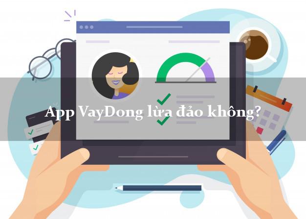 App VayDong lừa đảo không?