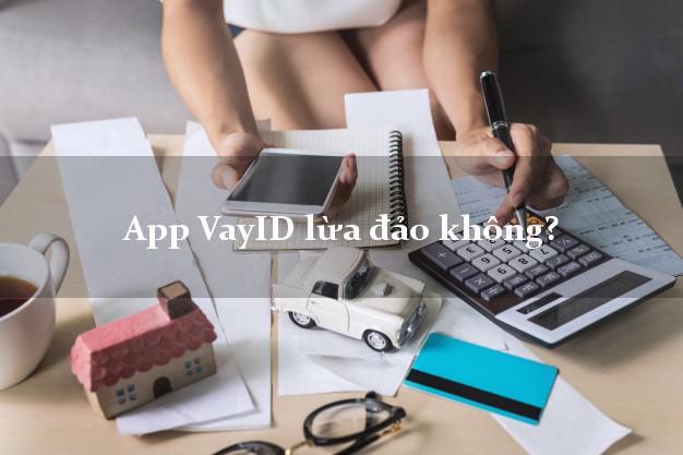 App VayID lừa đảo không?