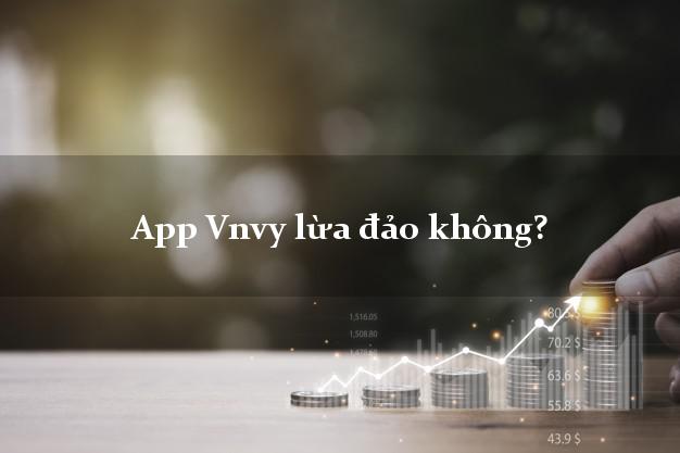 App Vnvy lừa đảo không?